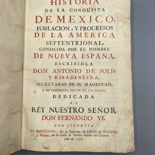 HISTORIA DE LA CONQUISTA DE MEXICO. ANTONIO DE SOLÍS Y RIBADENEYRA. 1756
